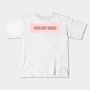 Pugs Not Drugs Kids T-Shirt